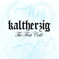 Kaltherzig : The First Cold
